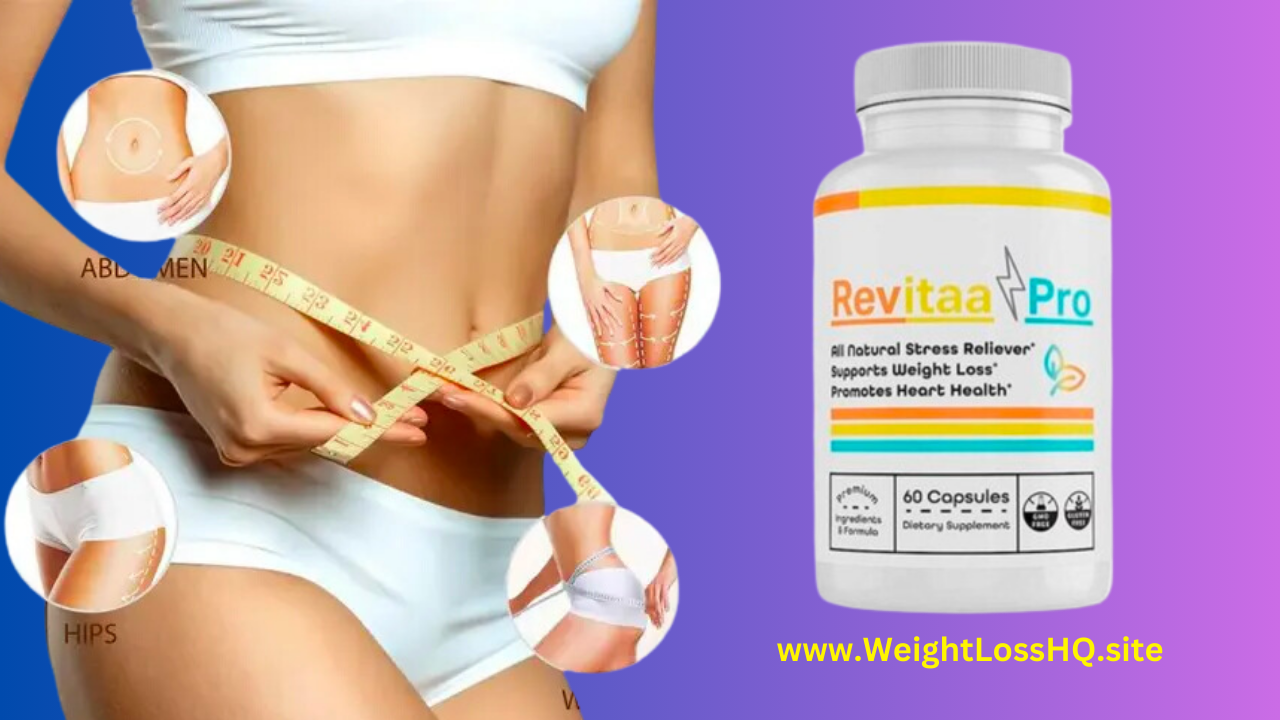 Revitaa Pro Reviews - Revitaa Pro Weight Loss Supplement : A Comprehensive Guide to Ingredients, Side Effects, Pros & Cons - https://weightlosshq.site/revitaa-pro/